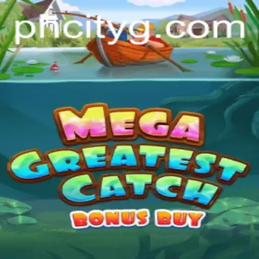 Experience the Thrill of MegaGreatestCatchBonusBuy in PHcity